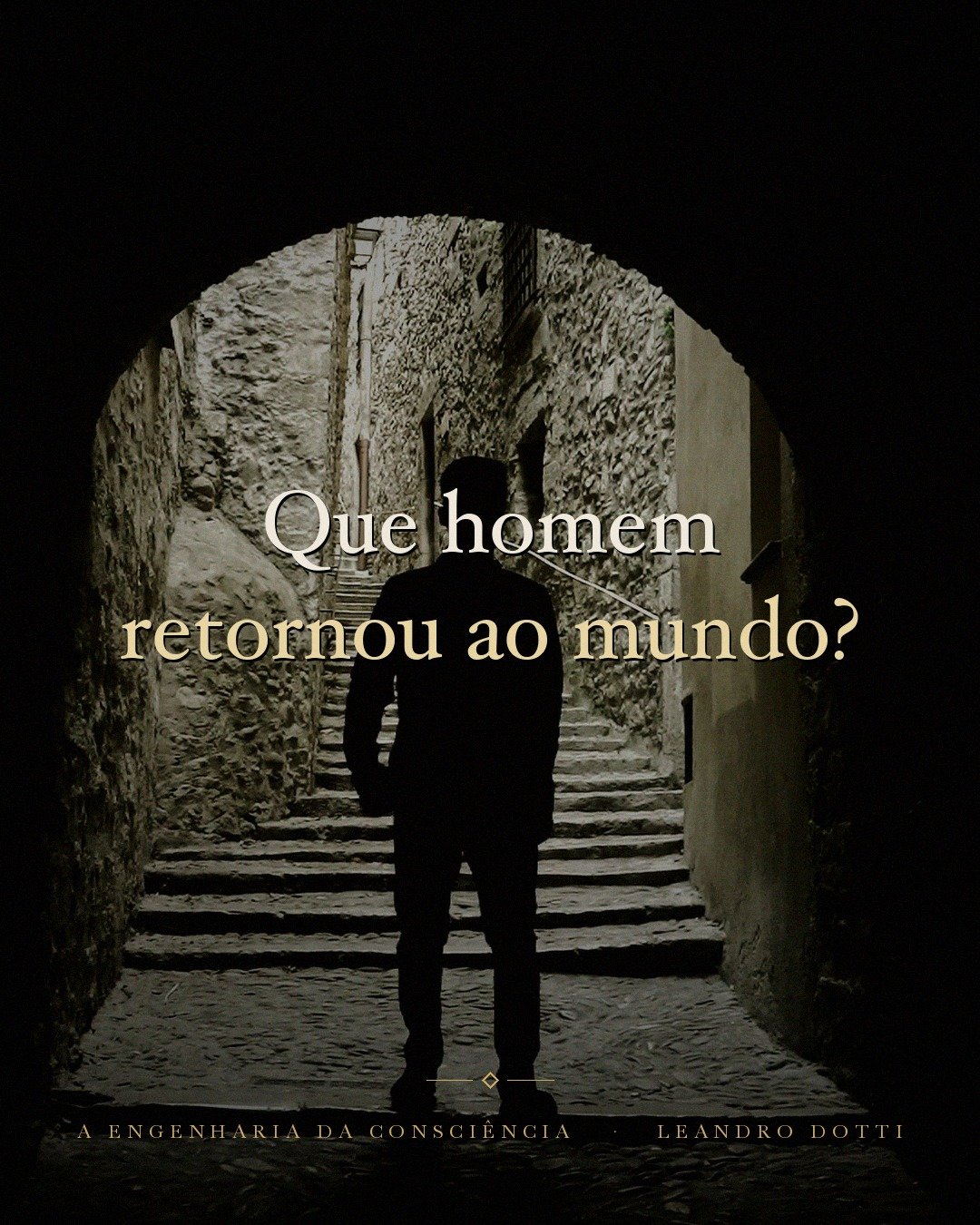 Arte da campanha do livro A Engenharia da Consciência com a frase: Que homem retornou ao mundo?